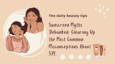 Sunscreen Myths Debunked: Clearing Up the Most Common Misconceptions About SPF