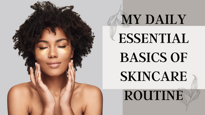 Essential Basics of Skincare You Need.