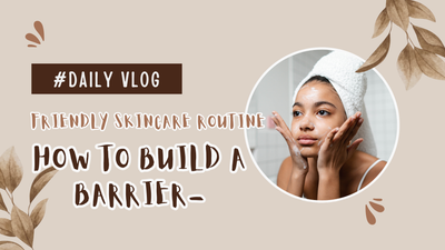 How to Build a Barrier-Friendly Skincare Routine" (ft. Velvety Facial Repair)