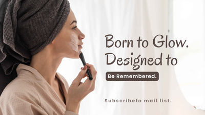 Born to Glow. Designed to Be Remembered.